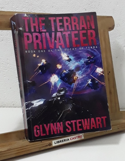 The terran privateer. Book one of the duchy of terra - Glynn Stewart