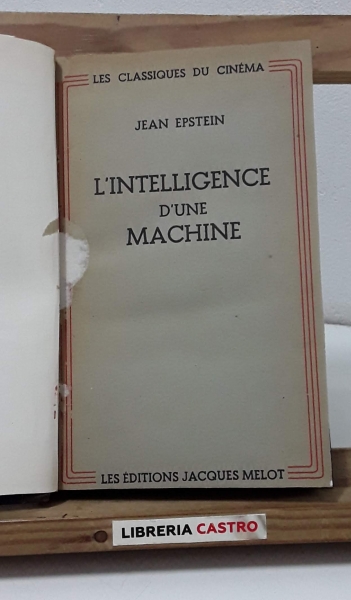 L'intelligence d'une machine - Jean Epstein.