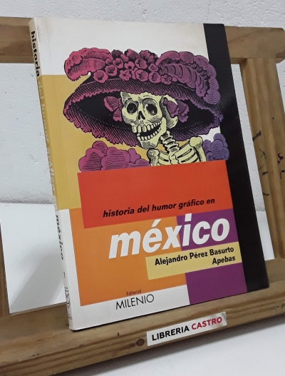 Historia del humor gráfico en México - Alejandro Pérez Basurto, Apebas