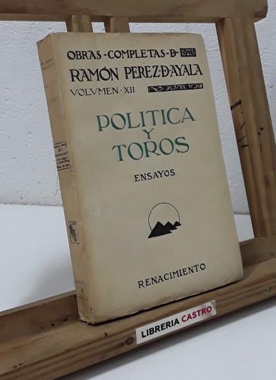Política y Toros. Ensayos. Obras Completas Volumen XII - Ramón Pérez de Ayala