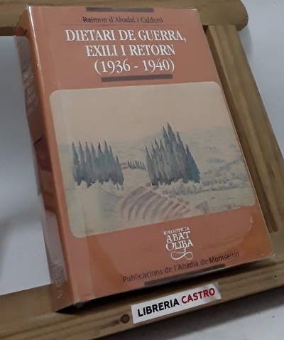 Dietari de guerra, exili i retorn (1936-1940) - Raimon d´Abadal i Calderó