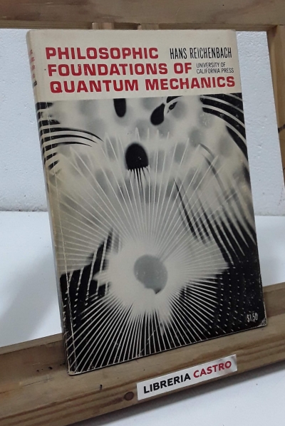 Philosophic foundations of quantum mechanics - Hans Reichenbach