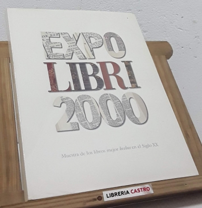 Expo Libri 2000. Muestra de los libros mejor hechos en el siglo XX - Varios