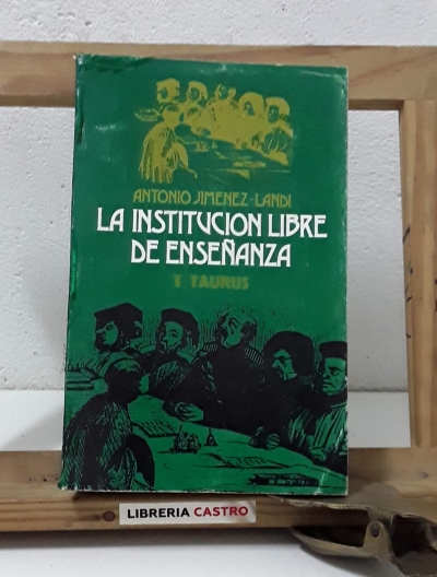 La Institución Libre de Enseñanza. 1. Los Orígenes - Antonio Jiménez-Landi