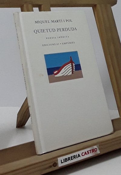 Quietud perduda. Poesia Inèdita i Dispersa 1984-2003 - Miquel Martí i Pol