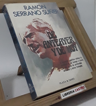 De anteayer y de hoy - Ramón Serrano Suñer