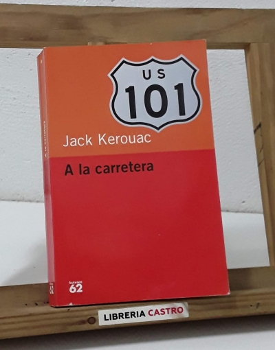A la carretera - Jack Kerouac