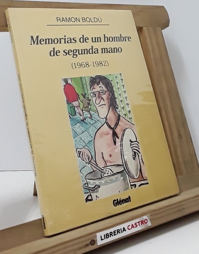 Memorias de un hombre de segunda mano (1968-1982) - Ramón Boldú