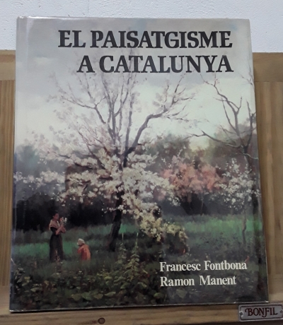 El paisatgisme a Catalunya - Francesc Fontbona i Ramon Manent