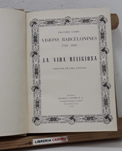 Visions barcelonines. 1760-1860. La vida religiosa - Francesc Curet