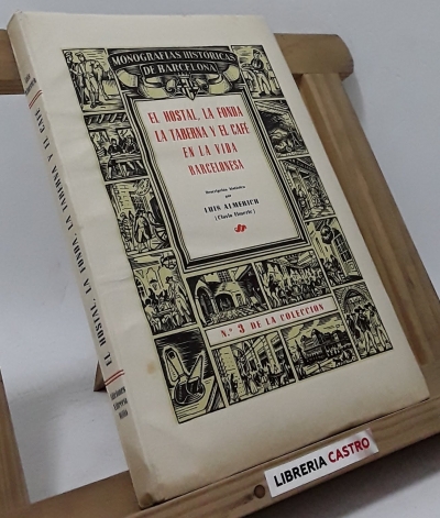El hostal, la fonda, la taberna y el café en la vida barcelonesa (edición numerada y en papel de hilo) - Luis Almerich