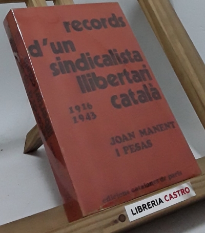 Records d´un sindicalista llibertari català 1916-1943 - Joan Manent i Pesas