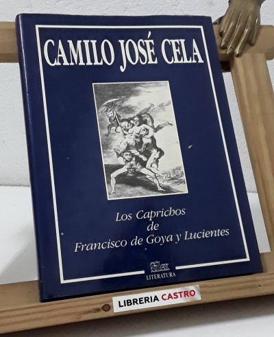 Los Caprichos de Francisco de Goya y Lucientes - Camilo José Cela