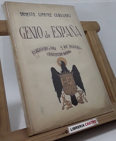 Genio de España. Exaltaciones a una resurrección nacional y del mundo - Ernesto Giménez Caballero