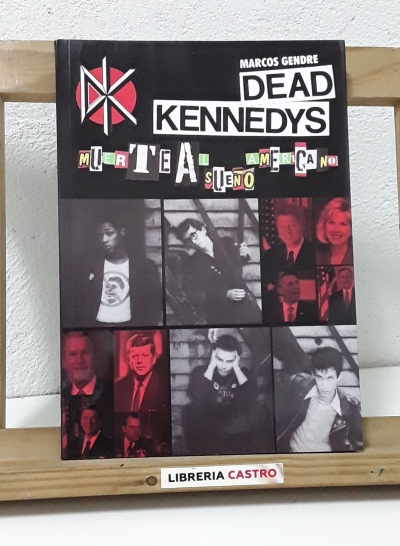 Dead Kennedys. Muerte al sueño americano - Marcos Gendre