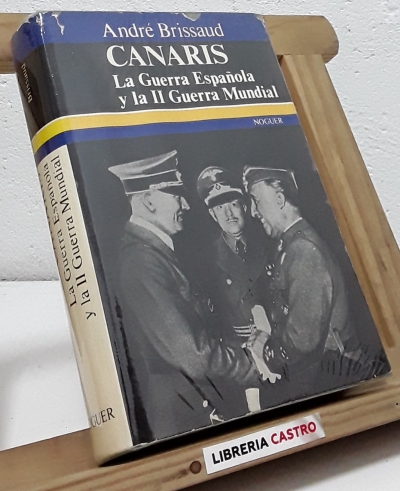 Canaris. La guerra española y la II Guerra Mundial - André Brissaud