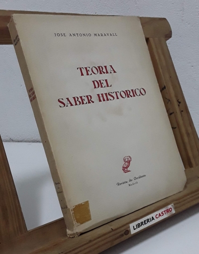 Teoría del saber histórico (Dedicado por el autor) - José Antonio Maravall