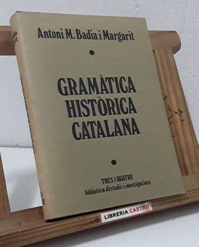 Gramàtica Històrica Catalana - Antoni M. Badia i Margarit.