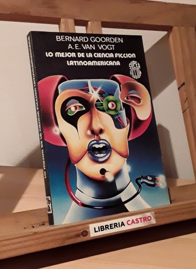 Lo mejor de la ciencia ficción latinoamericana - Bernard Goorden y A. E. Van Vogt