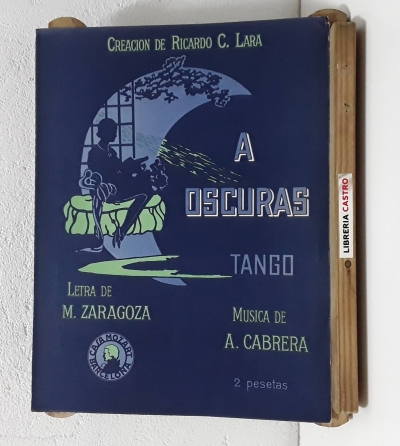 A oscuras. Tango - Creación de Ricardo C. Lara, letra de M. Zaragoza y Música de A. Cabrera