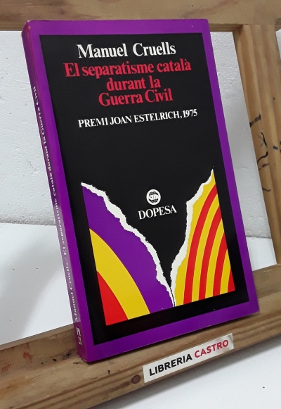 El separatisme català durant la Guerra Civil - Manuel Cruells