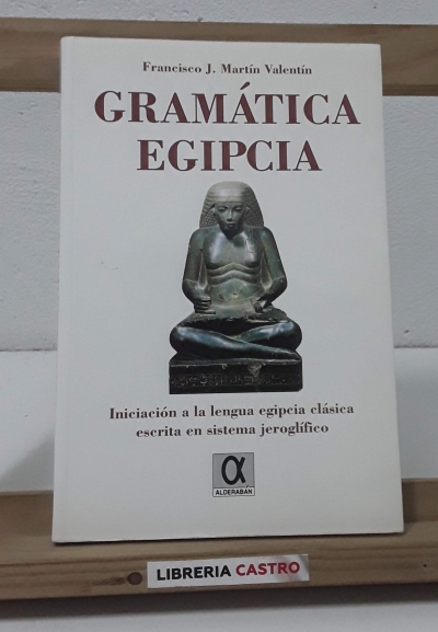 Gramática Egipcia - Francisco J. Martín Valentín
