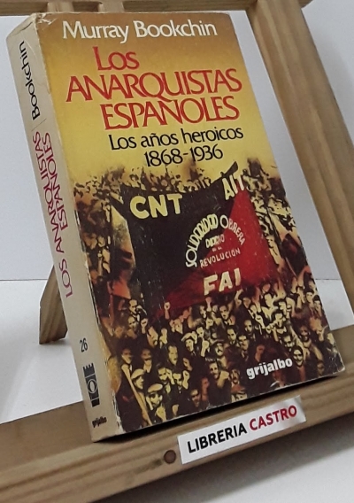 Los anarquistas españoles. Los años heroicos 1868-1936 - Murray Bookchin