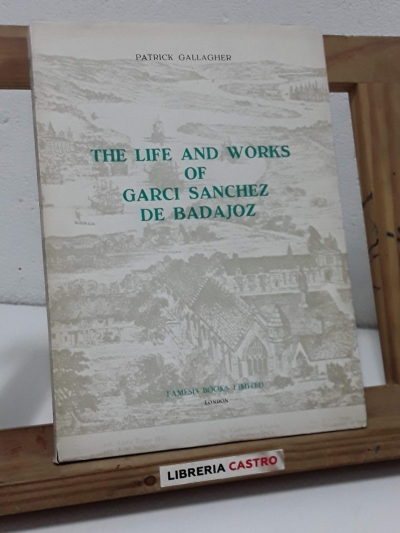 The life and works of Garci Sánchez de Badajoz - Patrick Gallagher.