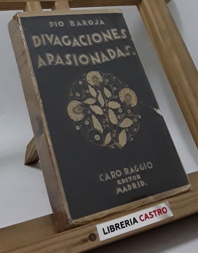 Divagaciones apasionadas - Pío Baroja