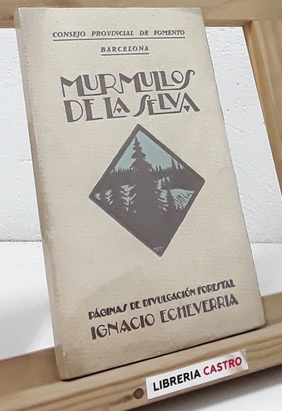 Murmullos de la selva. Páginas de divulgación forestal - Ignacio Echevarria