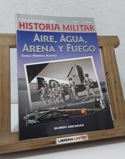 Cuadernos de Historia Militar Nº1. Aire, agua, arena y fuego - Emilio Herrera Alonso