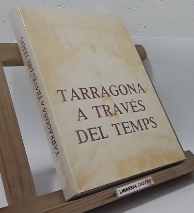 Tarragona a través del temps - Josep Mª Olivé i Solanes