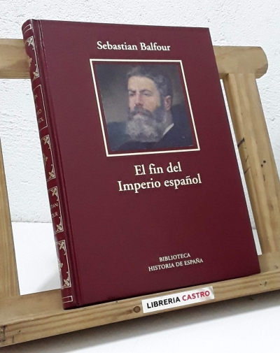 El fin del Imperio español 1898 - 1923 - Sebastian Balfour