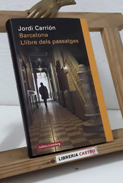Barcelona. Llibre dels passatges - Jordi Carrión