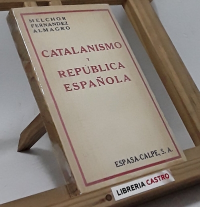 Catalanismo y república española - Melchor Fernandez Almagro