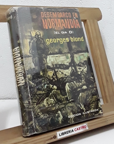 El Desembarco en Normandía (El Día D) - Georges Blond