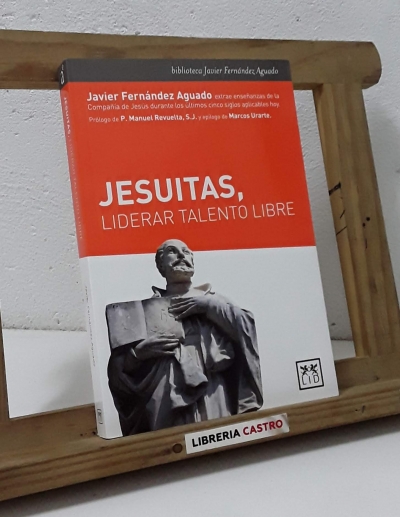 Jesuitas, liderar talento libre - Javier Fernández Aguado
