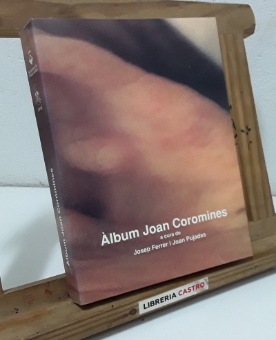 Àlbum Joan Coromines - A cura de Josep Ferrer i Joan Pujades.