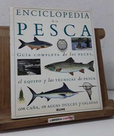 Enciclopedia de pesca. Guía completa de los peces, el equipo y las técnicas de pesca con caña, en aguas dulces y saladas - Varios