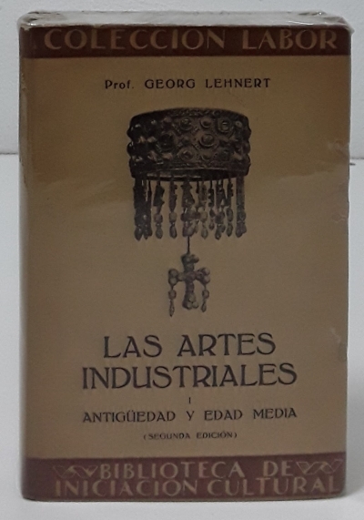 Las artes industriales. I- Antigüedad y Edad Media / II- Época Gótica y Renacimiento (II tomos) - Georg Lehnert