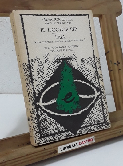 El Doctor Rip. Laia. Obras Completas. Edición bilingüe. Narrativa / 1 - Salvador Espriu