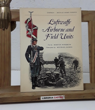 Luftwaffe Airborne and Field Units - Martin Windrow