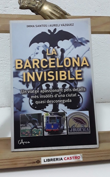 La Barcelona invisible. (Dedicat pels autors) - Imma Santos i Aureli Vàzquez