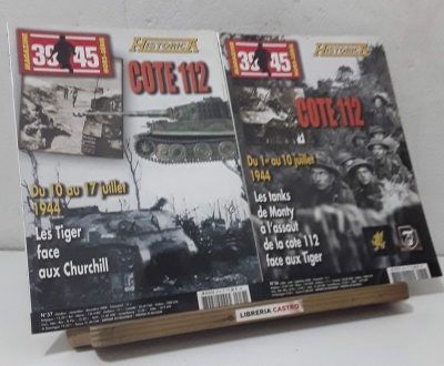 39 - 45 Magazine. Hors Série Historica Nº 98 et 99. Les Tanks de Monty Face Aux Tiger de la Cote 112. Le Verdun Normand - Georges Bernage