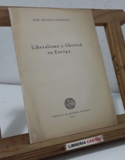Liberalismo y libertad en Europa - José Antonio Maravall.