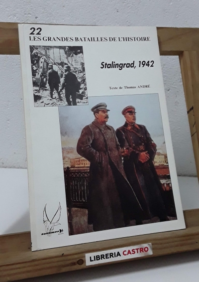 Les grandes batailles de l'histoire Nº 22. Stalingrad, 1942 - Thomas André
