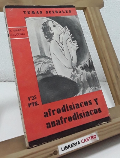 Afrodisíacos y anafrodisíacos - A. Martín de Lucenay