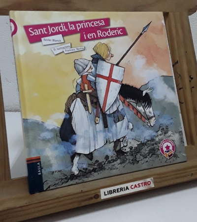 Sant Jordi, la princesa i en Roderic - Xavier Blanch