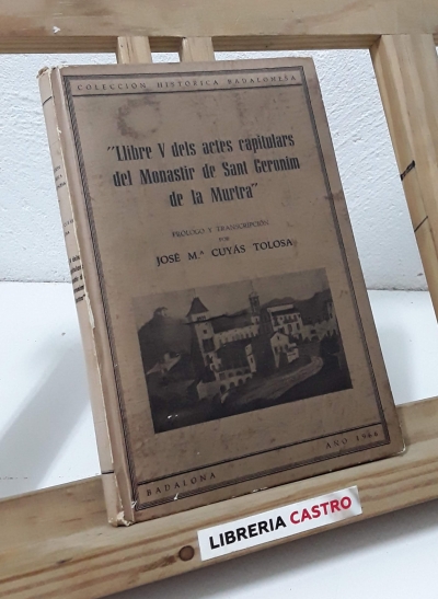 Llibre V dels actes capitulars dels anys 1752 a 1832 del Monestir de Sant Geronim de la Murtra - Pere Pons