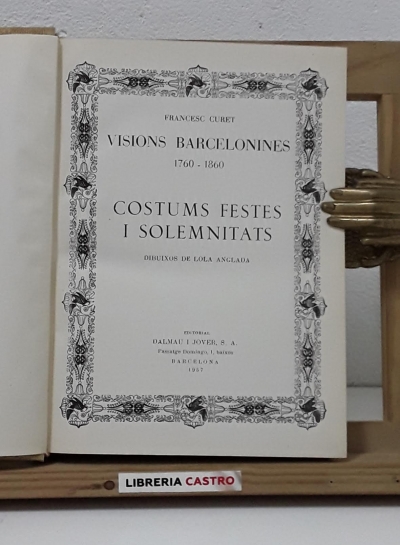 Visions barcelonines. 1760-1860. Costums i festes - Francesc Curet